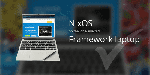 Framework laptop with NixOS, a user feedback Framework laptop with NixOS, a user feedback