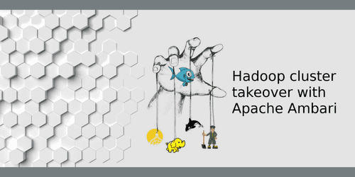 Hadoop cluster takeover with Apache Ambari Hadoop cluster takeover with Apache Ambari