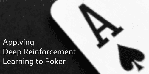 Applying Deep Reinforcement Learning to Poker Applying Deep Reinforcement Learning to Poker