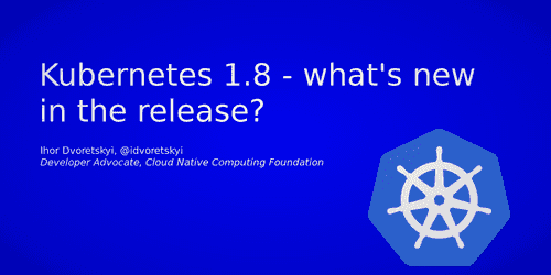 Kubernetes 1.8 Kubernetes 1.8
