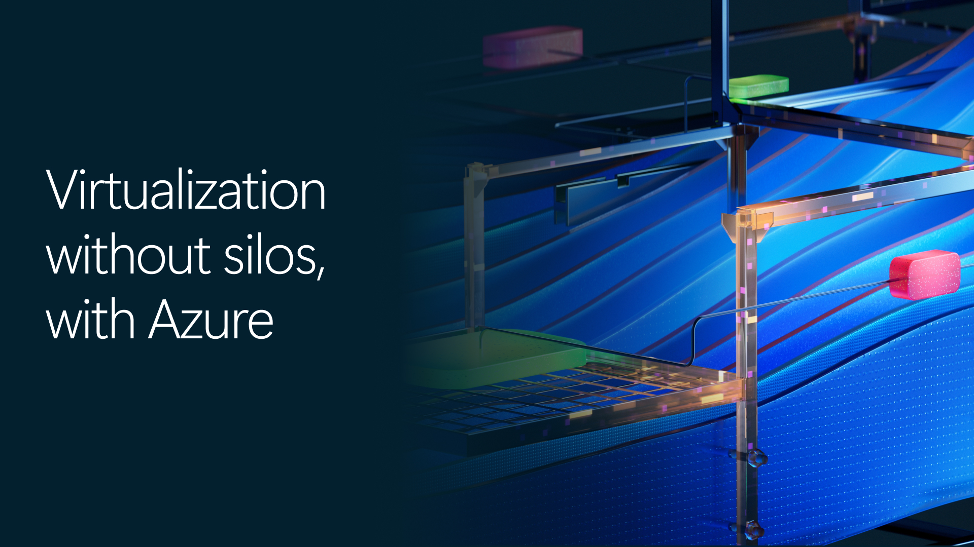 Graphic reads, Virtualization, without silos, with Azure