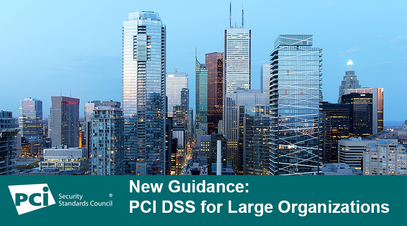 New Guidance: PCI DSS for Large Organizations - Featured Image