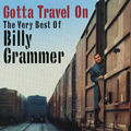 Gotta Travel On: The Very Best Of Billy Grammar