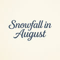 Snowfall in August