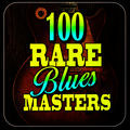 100 Rare Blues Masters