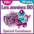 Les ann&eacute;es 90 - Sp&eacute;cial Eurodance, Vol. 1 (50 Tubes)