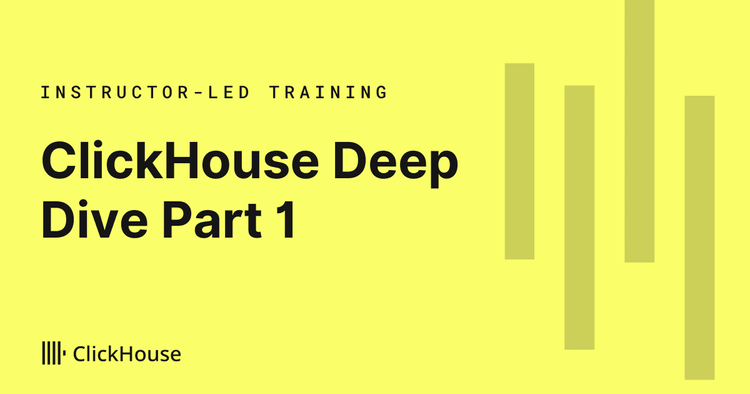 ClickHouse Deep Dive Part 1