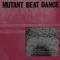 Mutant Beat Dance - Untitled