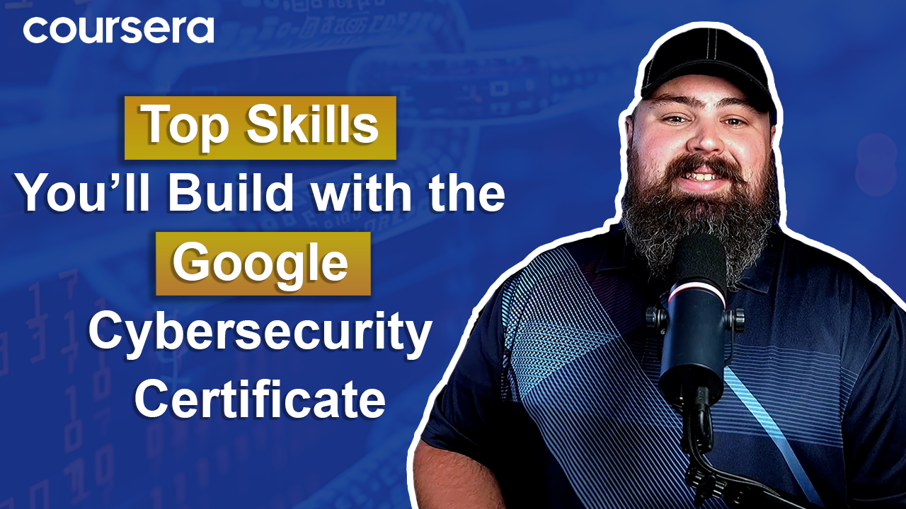 [Video thumbnail] Top Skills You'll Build with the Google Cybersecurity Certificate