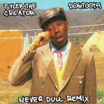 Tyler The Creator - DOGTOOTH (Never Dull Remix) cover art
