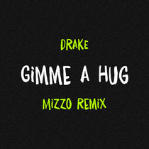 Gimme A Hug (Mizzo Remix) cover art