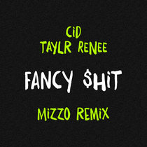 Fancy $hit (Mizzo Remix) cover art