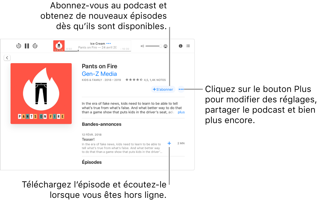 L’écran de détails du podcast. Cliquez sur S’abonner pour télécharger les nouveaux épisodes dès qu’ils sont disponibles. Cliquez sur le bouton Plus pour modifier les réglages, partager le podcast, et plus encore. Téléchargez l’épisode si vous souhaitez l’écouter lorsque vous êtes hors ligne.