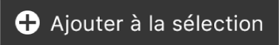 Bouton « Ajouter à la sélection » sur la Touch Bar