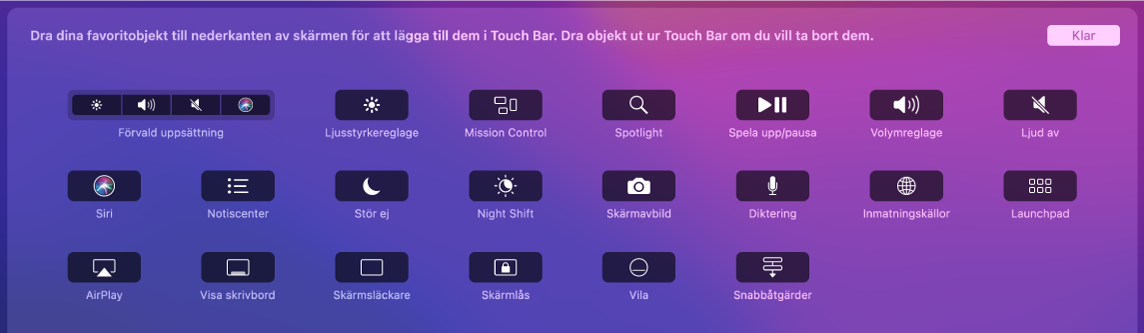 Objekten du kan anpassa i Control Strip genom att dra dem till Touch Bar.