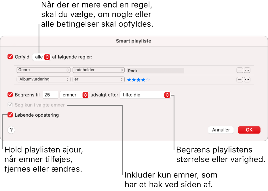 Vinduet Smart playliste: I det øverste venstre hjørne skal du vælge Opfyld og derefter angive kriterierne for playlisten (f.eks. genre eller vurdering). Fortsæt med at tilføje eller fjerne regler ved at klikke på knappen Tilføj eller Fjern i det øverste højre hjørne. Vælg forskellige indstillinger i den nederste del af vinduet – f.eks. begrænsning af størrelsen på eller varigheden af playlisten, medtag kun valgte sange eller at Musik skal opdatere playlisten, når emner i biblioteket ændres.