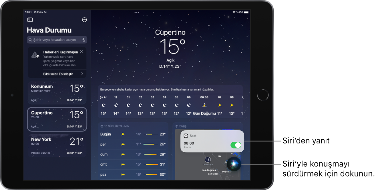 Hava Durumu uygulaması ekranında Siri. Bir Saat uygulaması bildirimi, sabah 8 için alarm kurulduğunu gösteriyor. Ekranın sağ alt tarafındaki düğme, Siri’yle konuşmaya devam etmek için kullanılabilir.