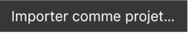 Bouton « Importer en tant que projet » de la Touch Bar