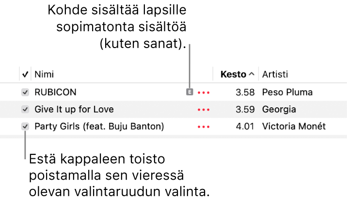 Yksityiskohta Musiikki-apin kappaleluettelosta, jossa näkyvät valintaneliöt, ja ensimmäisen kappaleen kohdalla lapsille sopimattoman sisällön kuvake (joka kertoo, että siinä on lapsille sopimatonta sisältöä esimerkiksi sanoissa). Estä kappaleen toisto poistamalla valinta sen vieressä olevasta valintaneliöstä.