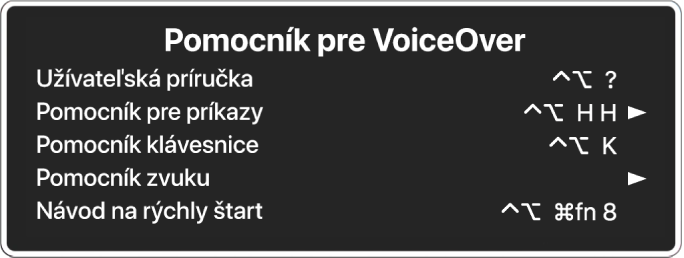 Zoznam menu Pomocník pre VoiceOver zhora nadol: Príručka užívateľa, Pomocník pre príkazy, Pomocník pre klávesnicu, Pomocník zvuku a Návod na rýchly štart. Vpravo od každej položky je príkaz VoiceOver, ktorý zobrazuje položku alebo šípka na prístup k submenu.