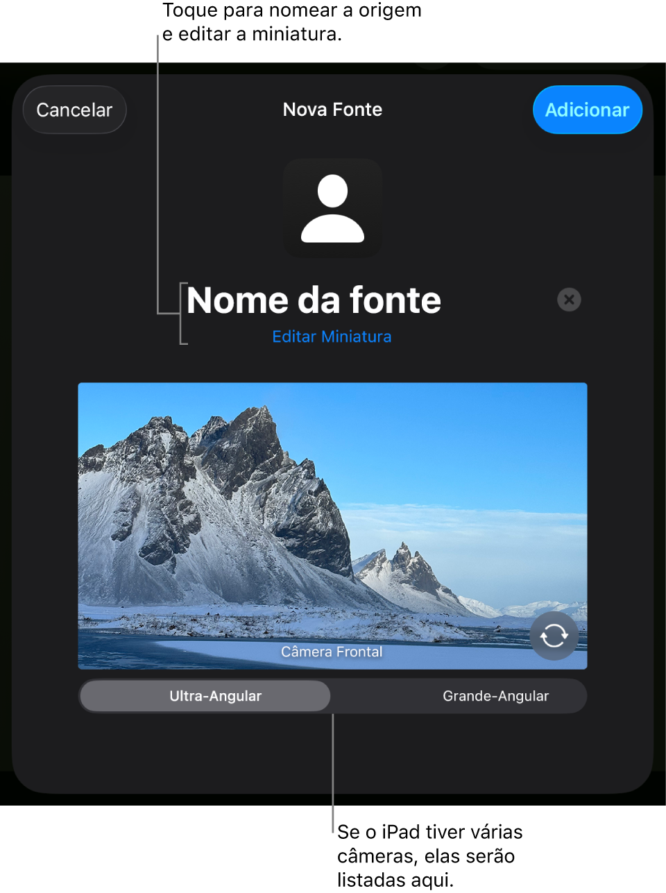 A janela Nova Origem, com controles para alterar o nome e a miniatura da origem acima de uma pré-visualização em tempo real da câmera. Se o iPad tiver mais de uma câmera traseira, botões para selecioná-las serão exibidos na parte inferior da tela.