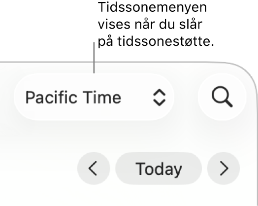 Tidssonemenyen vises til venstre for søkefeltet når du slår på tidssonestøtte.