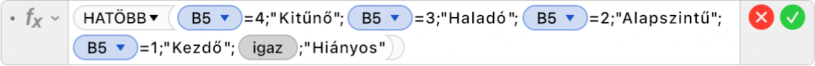 A Képletszerkesztő az =IFS(B5=4;"Distinguished";B5=3;"Proficient";B5=2;"Apprentice+";B5=1;"Novice";TRUE;"Incomplete”) képlettel.