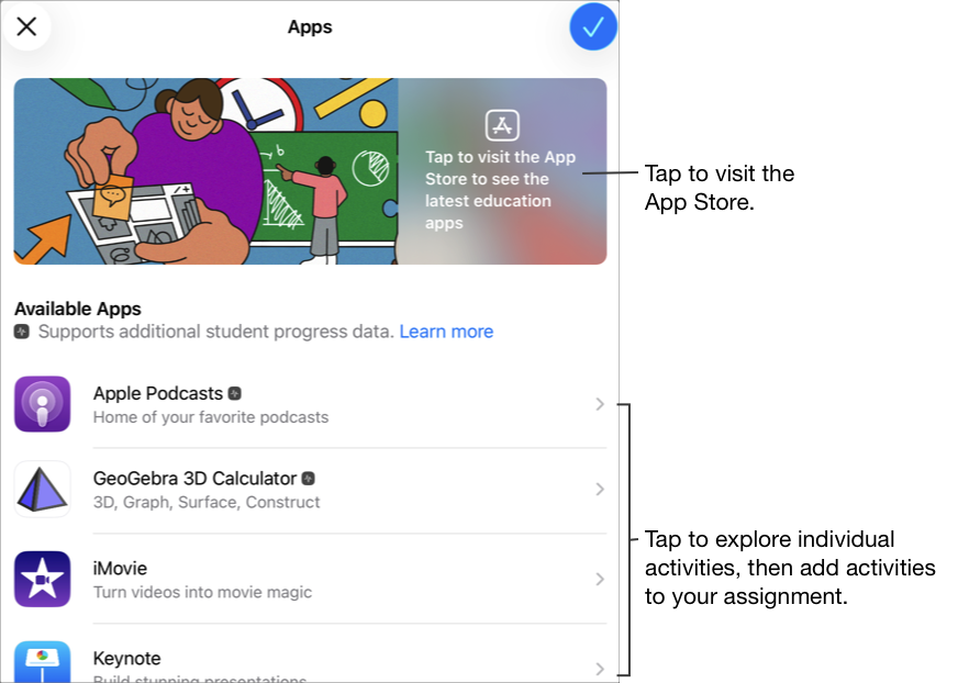 Panel pop-up App menampilkan empat app; dua app yang mendukung kemajuan murid. Ketuk app untuk menelusuri aktivitas individu, lalu tambahkan app atau aktivitas tertentu ke tugas Anda. Anda juga dapat mengetuk header untuk mengunjungi App Store.