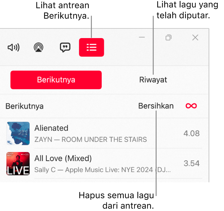 Pojok kanan atas jendela Apple Music dengan tombol Berikutnya di bagian atas antrean Berikutnya. Tombol Riwayat berada di sebelah kanan tombol Berikutnya. Pilih tombol Riwayat untuk melihat lagu yang diputar sebelumnya. Tautan Bersihkan berada di bawah tombol Riwayat. Pilih tautan Bersihkan untuk menghapus semua lagu dari antrean.