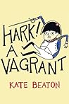 Hark! A Vagrant by Kate Beaton Hark! A Vagrant by Kate Beaton