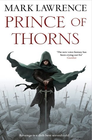 Prince of Thorns by Mark Lawrence Prince of Thorns by Mark Lawrence
