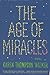 The Age of Miracles by Karen Thompson Walker The Age of Miracles by Karen Thompson Walker