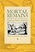 Mortal Remains: Death in Early America