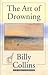 The Art of Drowning by Billy Collins The Art of Drowning by Billy Collins