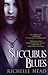 Succubus Blues by Richelle Mead
