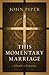 This Momentary Marriage by John      Piper