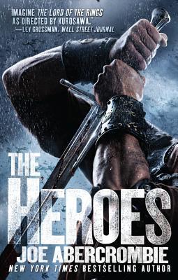 The Heroes by Joe Abercrombie The Heroes by Joe Abercrombie