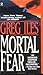 Mortal Fear by Greg Iles Mortal Fear by Greg Iles