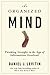 The Organized Mind by Daniel J. Levitin The Organized Mind by Daniel J. Levitin