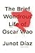 The Brief Wondrous Life of Oscar Wao by Junot Díaz The Brief Wondrous Life of Oscar Wao by Junot Díaz