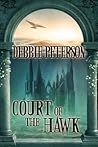 Court of the Hawk by Debbie Peterson Court of the Hawk by Debbie Peterson