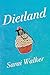 Dietland by Sarai Walker Dietland by Sarai Walker