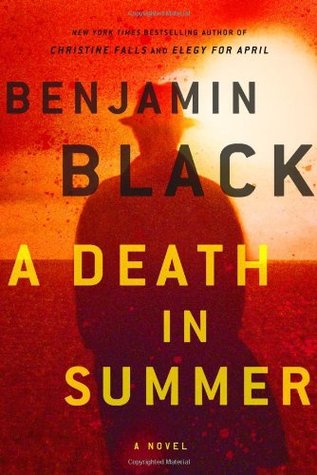 A Death in Summer by Benjamin Black A Death in Summer by Benjamin Black