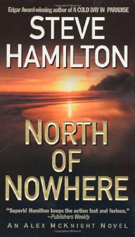 North of Nowhere by Steve Hamilton North of Nowhere by Steve Hamilton