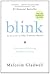 Blink by Malcolm Gladwell Blink by Malcolm Gladwell
