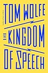 The Kingdom of Speech by Tom Wolfe The Kingdom of Speech by Tom Wolfe