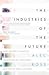 The Industries of the Future by Alec J. Ross The Industries of the Future by Alec J. Ross