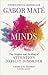 Scattered Minds by Gabor Maté Scattered Minds by Gabor Maté