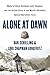 Alone at Dawn: Medal of Honor Recipient John Chapman and the Untold Story of the World's Deadliest Special Operations Force