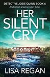 Her Silent Cry (Detective Josie Quinn, #6) Her Silent Cry